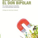 El significado espiritual de la bipolaridad: un viaje hacia la sanación.